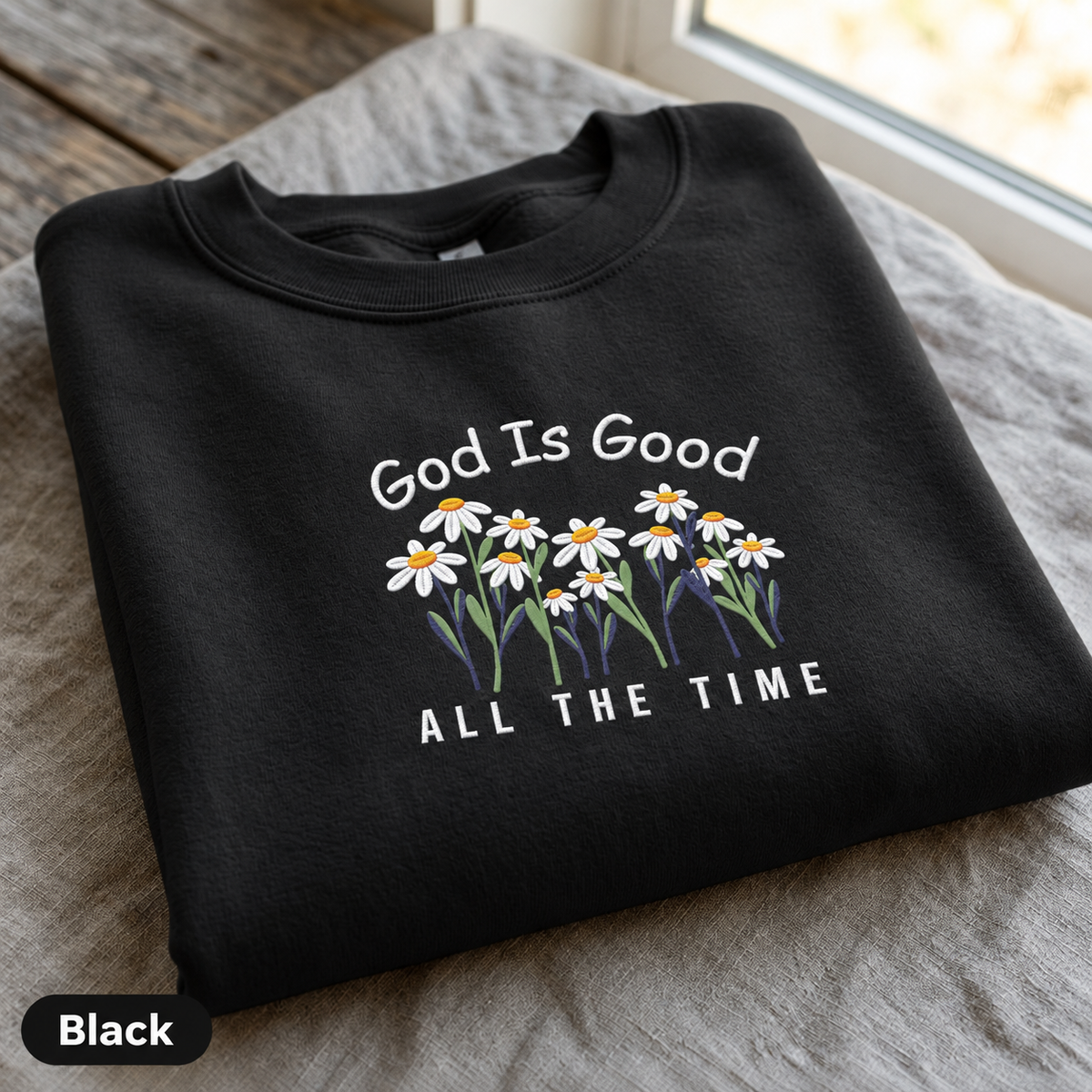 God Is Good All The Time Daisy - Embroidered Sweatshirt